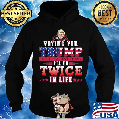Donald trump voting for trump is the easiest thing i'll do twice in life stars s Hoodie