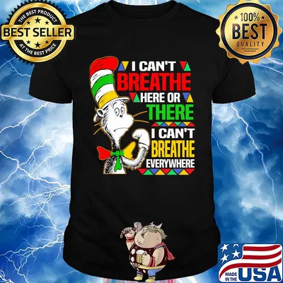 Dr seuss I can't breathe here or there I can't breathe everywhere shirt