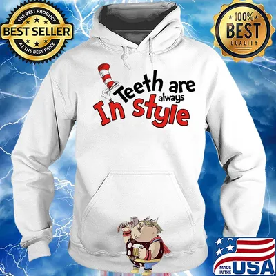 Dr seuss teeth are always in style s Hoodie