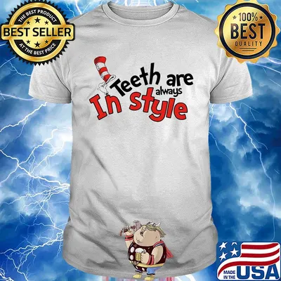 Dr seuss teeth are always in style shirt