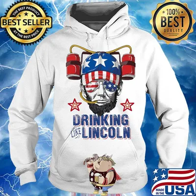 Drinking like abraham lincoln america happy 4th july independence day s Hoodie