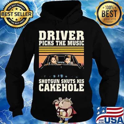 Driver picks the music shotgun shuts his cakehole s Hoodie