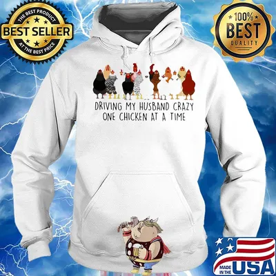 Driving my husband crazy one chickens at a time s Hoodie