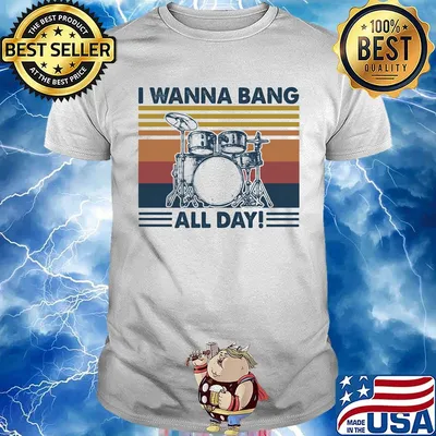 Drum I wanna bang all day vintage retro shirt