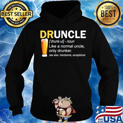 Druncle noun like a normal uncle only drinker s Hoodie