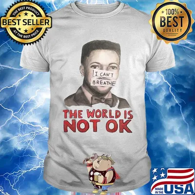 Eric garner I can't breathe the world is not ok art shirt