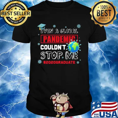 Even A Global Pandemic Couldn't Stop Me Coronavirus Eath Shirt