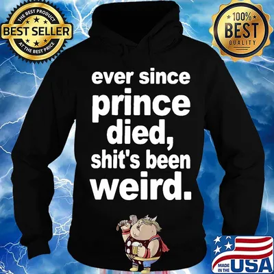 Ever since prince died shit's been weird 2020 s Hoodie