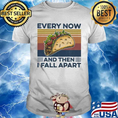 Every Now And Then I Fall Apart Sanwich Vintage Retro Shirt
