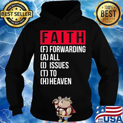 Faith Forwarding All Issue To Heaven Shirt Hoodie