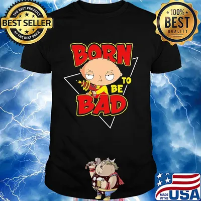 Family guy stewie griffin born to be bad shirt
