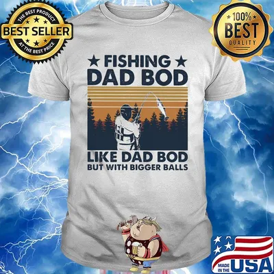 Fishing dad bod like d ad bid but with bogger balls vintage retro shirt
