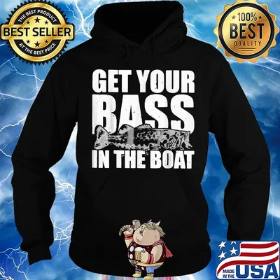 Fishing get your bass in the boat s Hoodie