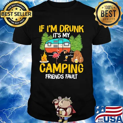 Flamingo bear monkey if I'm drunk it's my camping friends fault shirt