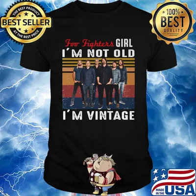 Foo fighters girl i'm not old i'm vintage retro shirt