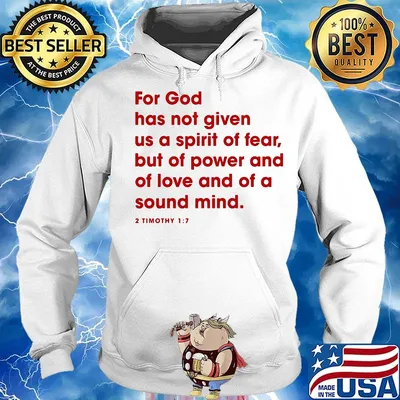 For god has not given us a spirit of fear but of power and of love and of a sound mind 2 timothy 17 s Hoodie
