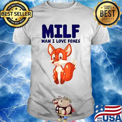 Fox MILF man I live foxes shirt