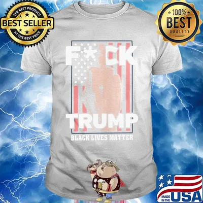 Fuck trump black lives matter american flag america 4th of july independence day shirt