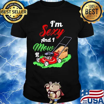 Garden i'm sexy and i mow it shirt
