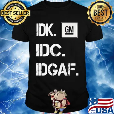 General motors idk idc idgaf logo shirt
