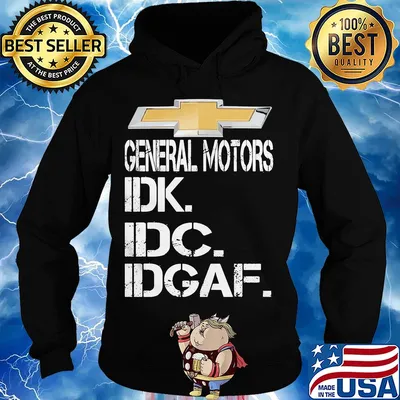 General motors idk idc idgaf s Hoodie