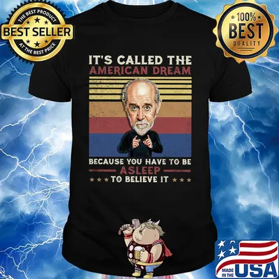 George carlin it's called the american dream because you have to be asleep to believe it vintage retro shirt