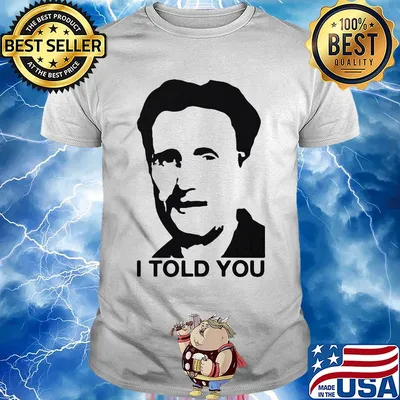 George orwell I told you shirt