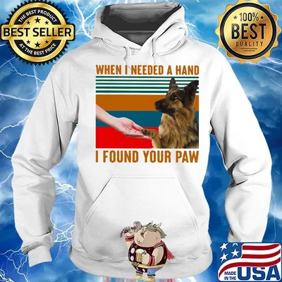 German shepherd when i needed a hand i found your paw vintage retro s Hoodie