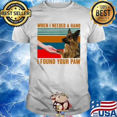 German shepherd when i needed a hand i found your paw vintage retro shirt