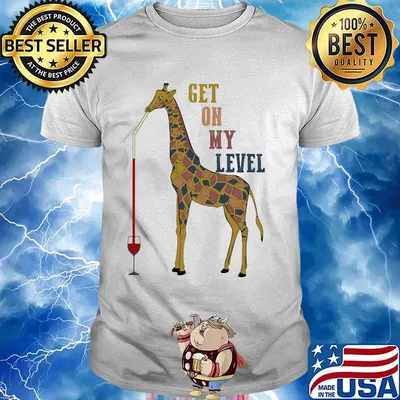 Giraffe drink wine get on my level shirt