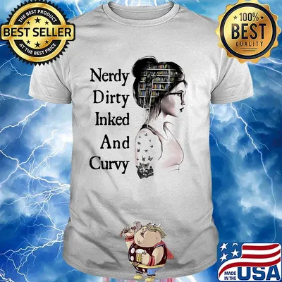 Girl book nerdy dirty inked and curvy shirt