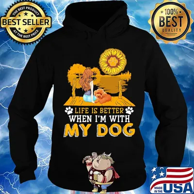 Girl life is better when i'm my paw dog sunflower s Hoodie