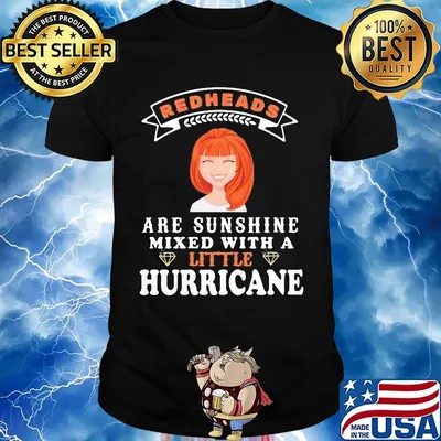 Girl redheads are sunshine mixed with a little hurricane shirt