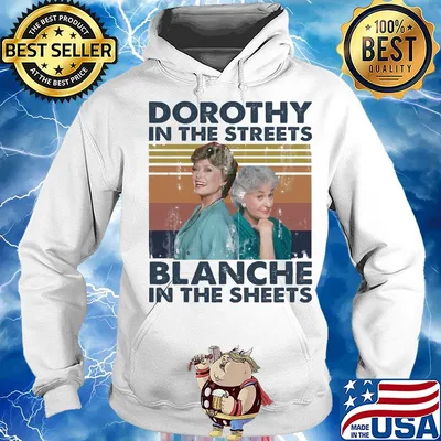 Golden girls dorothy in the streets blanche in the sheets vintage s Hoodie