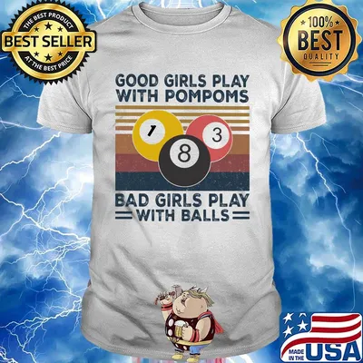 Good girls play with pompoms bad girls play with balls vintage retro shirt