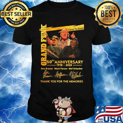 Grand funk closer to home 50th anniversary 1970 2020 thank you for the memories signatures shirt