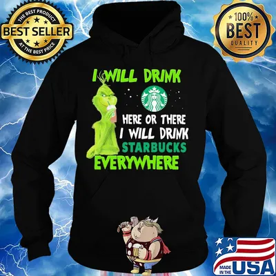 Grinch I will drink here or there I will drink starbucks everywhere s Hoodie