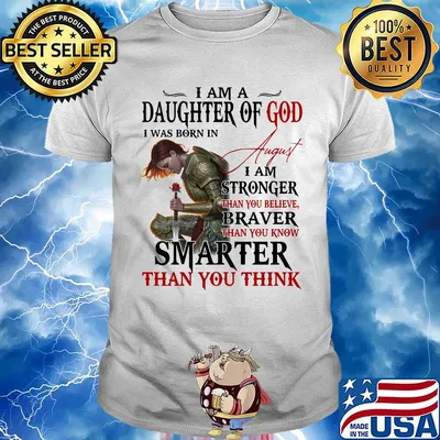 Guerreras de dios i am daughter of god i was born in august i am stronger than you believe braver than you know smarter than you think shirt