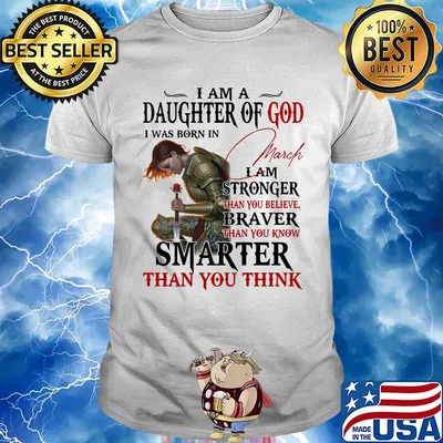 Guerreras de dios i am daughter of god i was born in march i am stronger than you believe braver than you know smarter than you think shirt