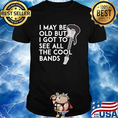 Guitar i may be old but i got to see all the cool bands black shirt