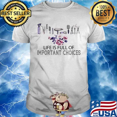 Hairstylist life is full of important choices flowers shirt