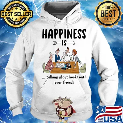 Happiness is talking about books with your friends s Hoodie