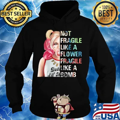 Harley Quinn not fragile like a flower fragile like a bomb s Hoodie