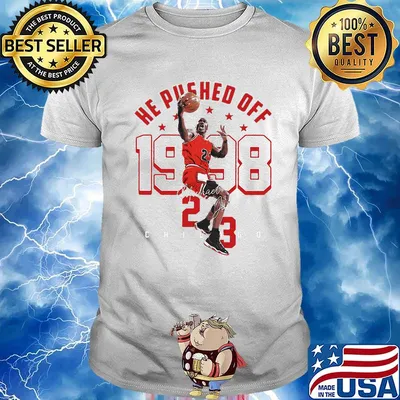 He Pushed Off 1998 Jordan-23 Chicago Basketball Legend King shirt