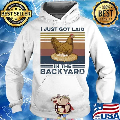 Hen I just got laid in the back yard vintage retro s Hoodie