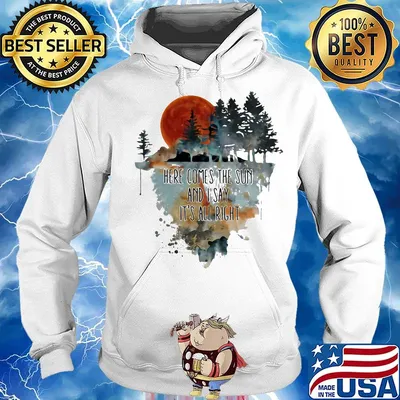 Here comes the sun and i say it's all right s Hoodie