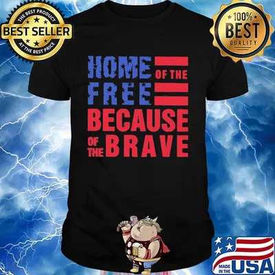 Home free of the because of the brave American flag veteran Independence day shirt