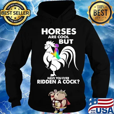 Horses are cool but have you ever ridden a cock s Hoodie