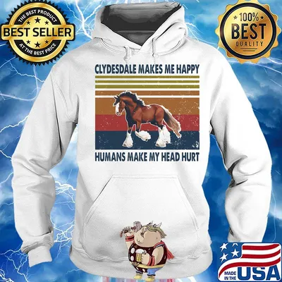Horses clydesdale makes me happy humans make my head hurt vintage retro s Hoodie