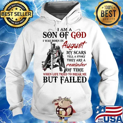 I am a son of God I was born in August my scars but failed s Hoodie